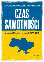 CZAS SAMOTNOŚCI UKRAINA I UKRAIŃCY W LAT BELLONA 9788311152885