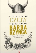 Czasem czuły, czasem barbarzyńca