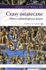 Czasy ostateczne. Mowa eschatologiczna Jezusa