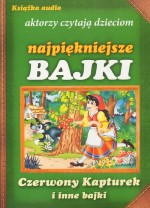 Czerwony Kapturek i inne bajki. Książka audio - aktorzy czytają dzieciom najpiękniejsze bajki