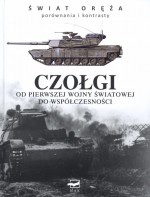 Świat oręża. Czołgi od pierwszej wojny światowej do współczesności