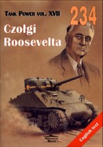 Czołgi Roosevelta. Tank Power vol. XVII 234