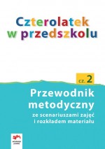 Czterolatek w przedszkolu. Przewodnik metodyczny. Część 2