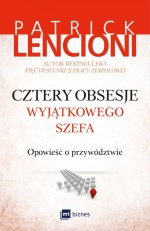 Cztery obsesje wyjątkowego szefa. opowieść o przywództwie