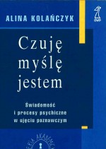 Czuję myślę jestem świadomość i procesy