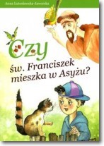 Czy św. Franciszek mieszka w Asyżu