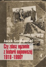 Czy zdasz egzamin z historii najnowszej 1918–1990?