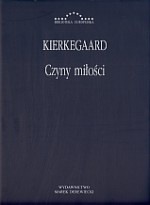 Czyny miłości. Kilka rozważań chrześcijańskich w postaci mów S. Kierkegaarda