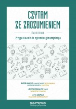 Czytam ze zrozumieniem. Ćwiczenia. Przygotowanie do egzaminu gimnazjalnego