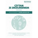 Czytam ze zrozumieniem. Ćwiczenia. Przygotowanie do nowej matury 2015