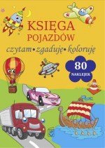 Czytam, zgaduję, koloruję. Księga pojazdów + 80 naklejek