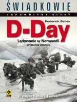 D-Day. Lądowanie w Normandii. Świadkowie. Zapomniane głosy