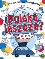 Daleko jeszcze?