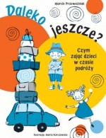 Daleko jeszcze? Czym zająć dzieci w czasie podróży