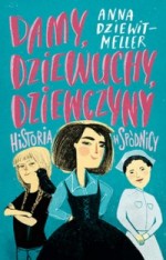 Damy, dziewuchy, dziewczyny. Historia w spódnicy