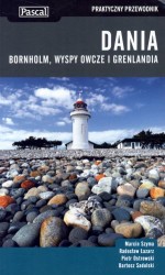 Dania, Bornholm, Wyspy Owcze i Grenlandia. Praktyczny przewodnik