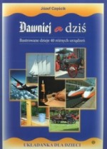 Dawniej a dziś. Ilustrowane dzieje 40 różnych urządzeń