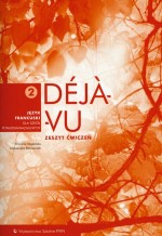 Deja-Vu 2. Klasa 1-3, liceum i technikum. Język francuski. Zeszyt ćwiczeń