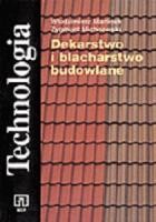 Dekarstwo i blacharstwo budowlane. Technologia