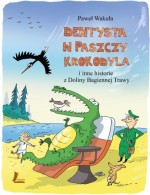 Dentysta w paszczy krokodyla i inne historie