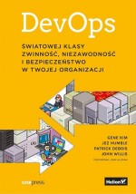 DevOps. Światowej klasy zwinność niezawodność i bezpieczeństwo w Twojej organizacji