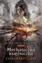 Diabelskie maszyny tom 3 Mechaniczna księżniczka