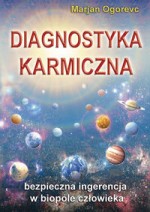 Diagnostyka karmiczna. Bezpieczna ingerencja w biopole człowieka