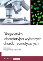 Diagnostyka laboratoryjna wybranych chorób reumatycznych (wyd. I)