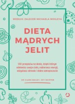 Dieta mądrych jelit. 150 przepisów na dania, dzięki którym odmienisz swoje ciało, nabierzesz energii