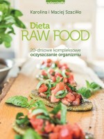 Dieta Raw Food. 20 - dniowe kompleksowe oczyszczanie organizmu