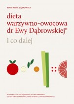 Dieta warzywno-owocowa dr Ewy Dąbrowskiej i co dalej