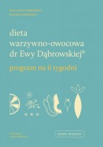 Dieta warzywno-owocowa dr Ewy Dąbrowskiej. Program na 6 tygodni