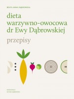 Dieta warzywno-owocowa dr Ewy Dąbrowskiej. Przepisy