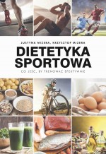 Dietetyka sportowa. Co jeść, by trenować efektywnie