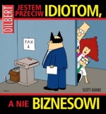 Dilbert. Tom 7. Jestem przeciw idiotom, a nie biznesowi