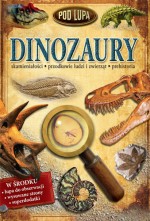 Dinozaury. Pod lupą