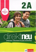 Direkt Neu 2A. Podręcznik z ćwiczeniami. Matura 2015