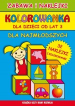 Kolorowanka dla najmłodszych. Zabawa i naklejki (od lat 3)