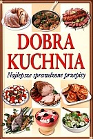 Dobra kuchnia. Najlepsze sprawdzone przepisy