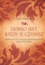 Dobro jest, Kiedy je Czynisz