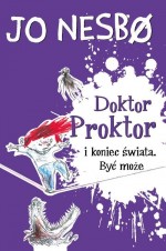 Doktor Proktor i koniec świata Być może