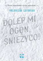 Dolep mi ogon, śnieżyco