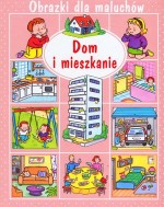 Dom i mieszkanie. Obrazki dla maluchów