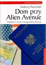 Dom przy Alien Avenue. Powieść o życiu chicagowskiej Polonii