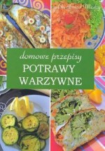 Domowe przepisy potrawy warzywne