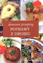 Domowe przepisy. Potrawy z drobiu