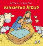 Dotknij i poczuj. Dzieciątko Jezus