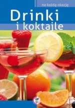 Drinki i koktajle na każdą okazję