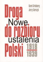 Droga do rozbioru Polski 1918-1939. Nowe ustalenia