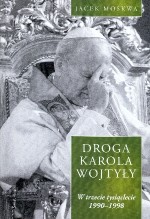 Droga Karola Wojtyły Tom 3 W trzecie tysiąclecie 1990-1998